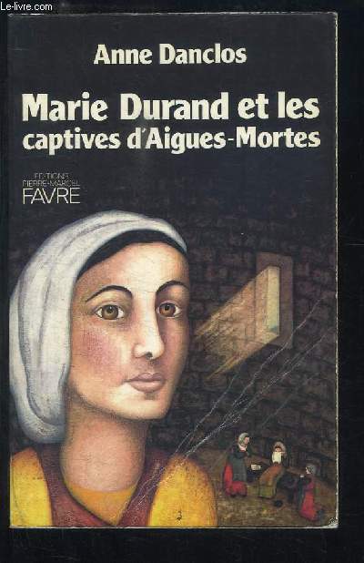 Marie Durand et les captives d'Aigues-Mortes