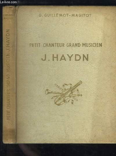 J. Haydn (1732 - 1809). Petit chanteur, grand musicien.