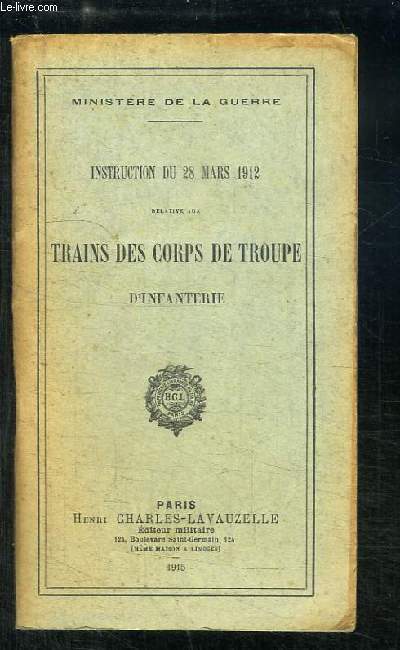 Instruction du 28 mars 1912 relative aux Trains des corps de troupe d'Infanterie.