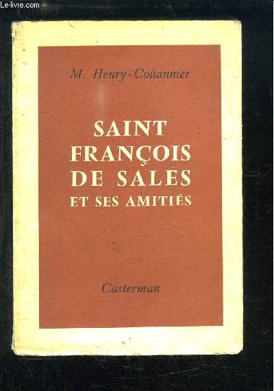 Saint Franois De Sales et ses amitis.
