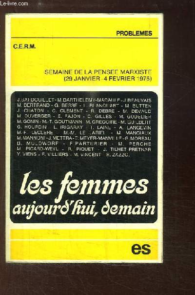 Les Femmes aujourd'hui, demain. Semaine de la Pense Marxiste (29 janvier - 4 fvrier 1975)