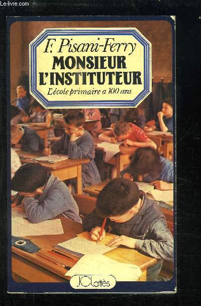 Monsieur l'Instituteur. L'cole primaire a 100 ans.