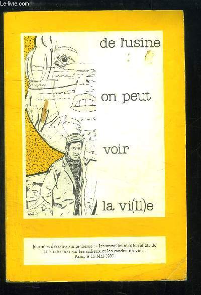 De l'usine, on peut voir la vi(ll)e. Journes d'tudes sur le thme : 