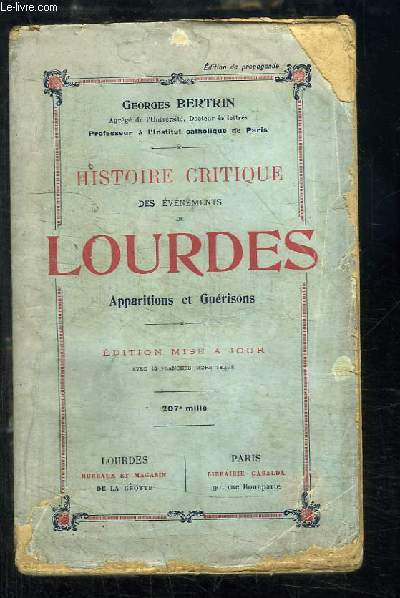 Histoire Critique des Evénements de Lourdes. Apparitions et Guérisons.