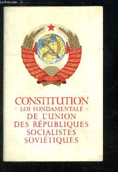 Constitution (Loi Fondamentale) de l'Union des Rpubliques Socialistes Sovitiques.