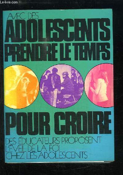 Avec des adolescents, prendre le temps pour y croire. Des ducateurs proposent l'veil de la foi chez les adolescents