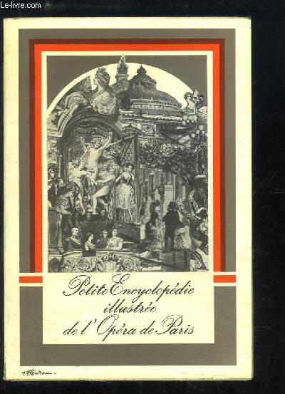 Petite Encyclopdie illustre de l'Opra de Paris. TOME 1 : Paris 1974