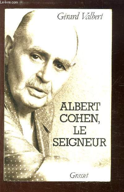 Albert Cohen, le Segneur.