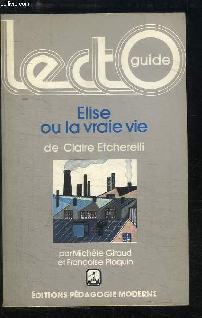 Elise ou la vraie vie, de Claire Etcherelli.