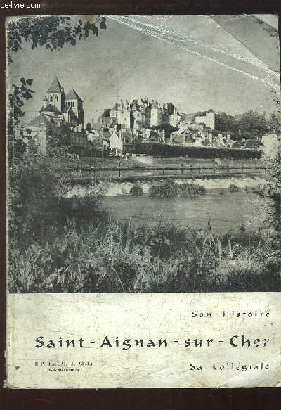 Saint-Aignan-sur-Cher. Son Histoire - Sa Collgiale