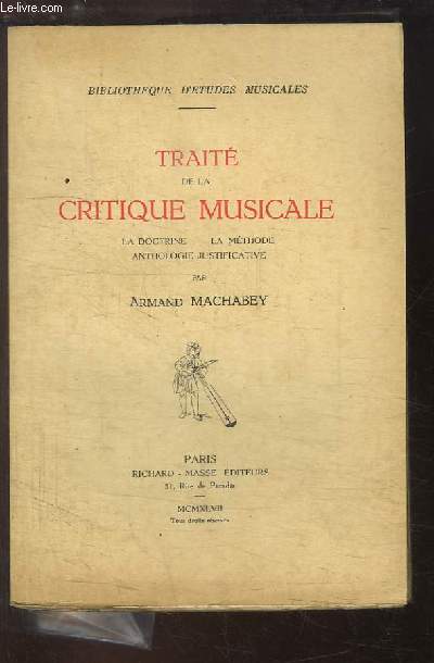 Trait de la Critique Musicale. La doctrine - La mthode - anthologie justificative.