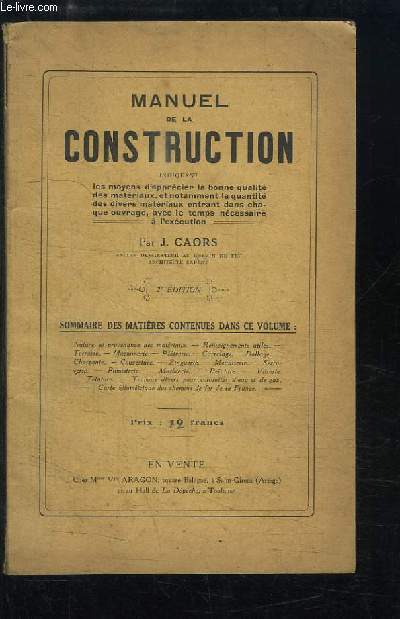 Manuel de la Construction, indiquant les moyens d'apprcier la bonne qualit des matriaux, et notamment la quantit des divers matriaux entrant dans chaque ouvrage, avec le temps ncessaire  l'excution.