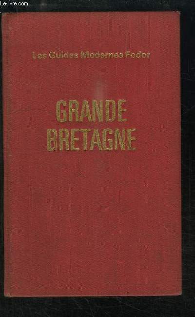 Grande-Bretagne. Guides Modernes Fodor.