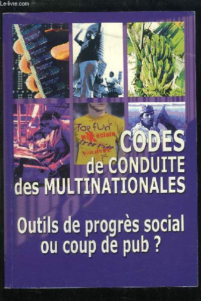 Codes de Conduite des Multinationales. Outils de progrs social ou coup de pub ?