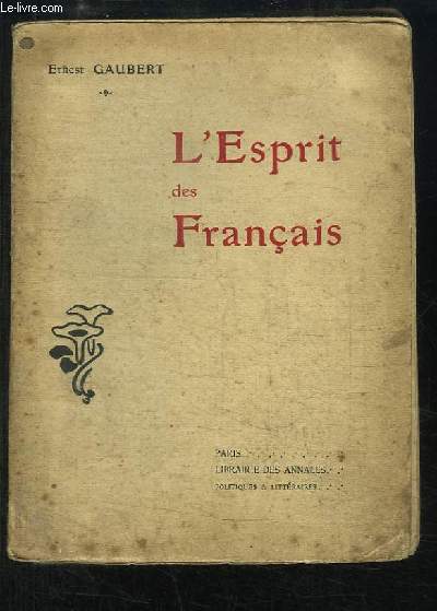 L'Esprit des Franais. Madrigaux et Epigrammes, Mots, Rparties, Anecdotes - Chamfort, Rivarol, Roquelaure, Talleyrand, Piron, Fontenelle, Voltaire, Roqueplan, A. Scholl ...