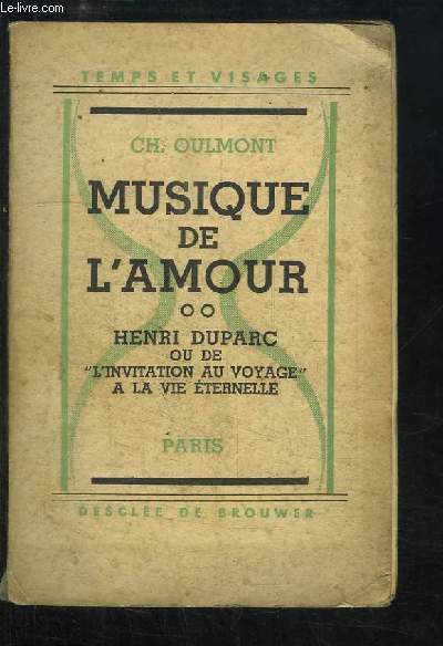 Musique de l'Amour. TOME 2 : Henri Duparc, ou de 