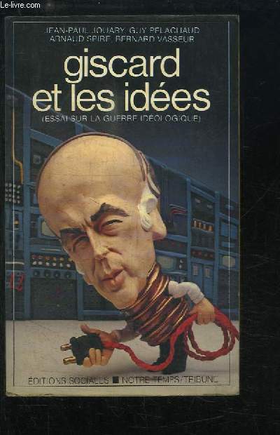 Giscard et les ides (Essai sur la guerre idologique).