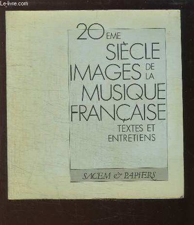 20me sicle - Images de la Musique Franaise. Textes et entretiens