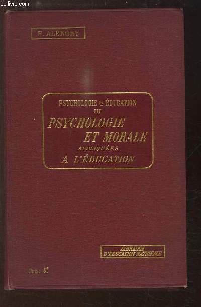Psychologie et Education, TOME 3 : Psychologie et Morale appliques  l'Education.
