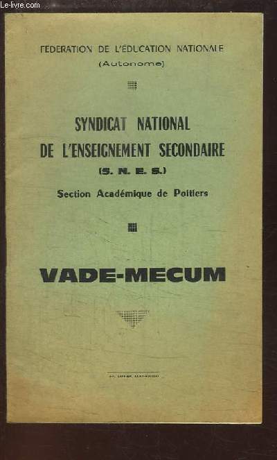Vade-Mecum. Syndicat National de l'Enseignement Secondaire (SNES). Section Acadmique de Poitiers.