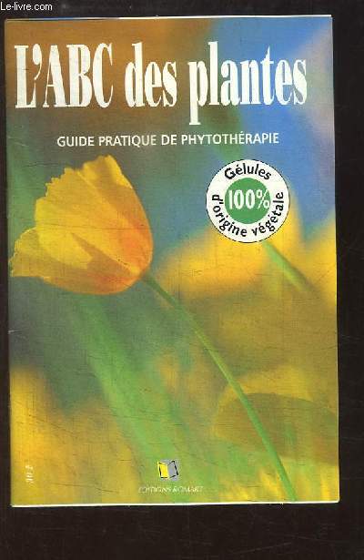 L'ABC des plantes. Guide pratique de Phytothrapie.