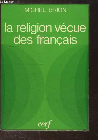 La religion vcue des franais. Leur comportement religieux face aux options modernes de l'Eglise.