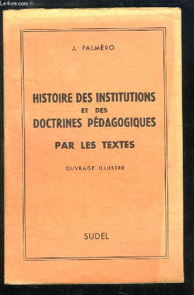 Histoire des Institutions et des Doctrines Pédagogiques par les textes.