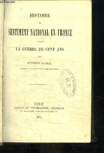 Histoire du Sentiment National en France, pendant la Guerre de Cent ans.