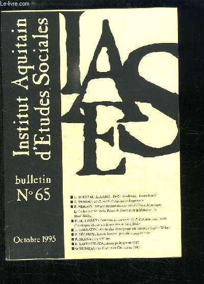 Bulletin de l'Institut Aquitain d'Etudes Sociales, N65 : 1945, auschwitz, Ravensburck, par BOLLEAU-ALLAIRE - 1945, anne d'angoisse et d'esprance, par DUROU - Le Cinma en Gironde en 1945, par BRISSEAU ...
