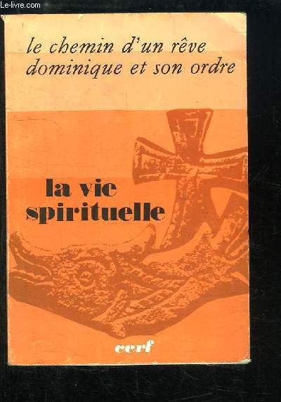 La Vie Spirituelle N663 - 65me anne, Tome 139 : Le chemin d'un rve. Saint Dominique et son Ordre
