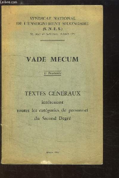 Vade-Mecum, 1er fascicule. Textes gnraux intressant toutes les catgories de personnel du Second Degr.