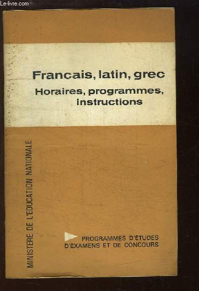 Franais, latin, grec. Programmes d'tudes, d'examen et de concours.