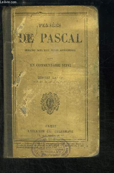 Penses de Pascal, publies dans leur texte authentique, avec un commentaire suivi.