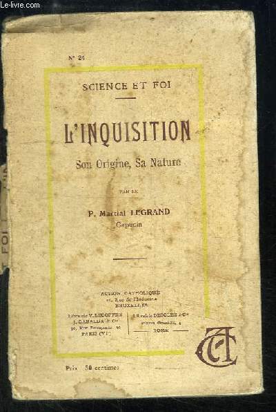 L'Inquisition. Son Origine, Sa Nature.