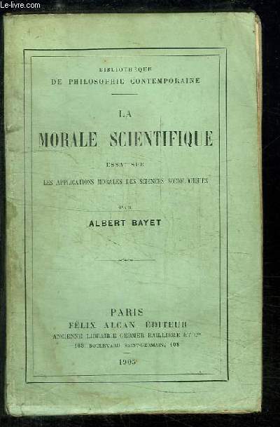 La Morale Scientifique. Essai sur les applications morales des sciences sociologiques.