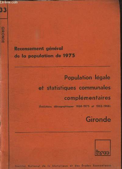 Recensement gnral de la population de 1975. Population lgale et statistiques communales complmentaires (volutions dmographiques 1968 - 1975 et 1962 - 1968). Gironde.