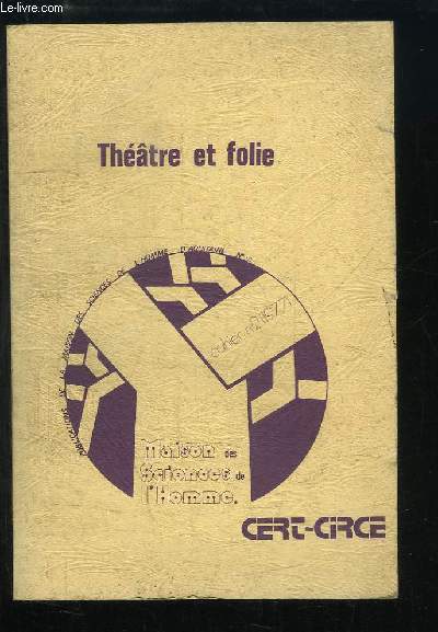 Thtre et folie. Cahier n2 : L'artiste, la conscience malade et l'invention - Personnages pathologiques sur la scne - Le thtre et la masque de folie - Forclusion et la passion du jeu d'crire ....
