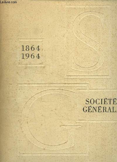 Centenaire de la Socit Gnrale, 1864 - 1964