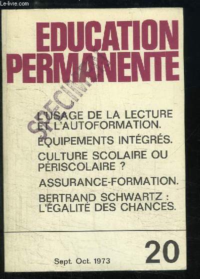 Education Permanente N20 : L'usage de la Lecture et l'autoformation - Equipements intgrs - Culture scolaire ou priscolaire ? - Bertrand Schwartz, l'galit des chances ...