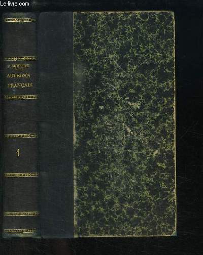 Analyses des Auteurs Franais, prescrits pour le 1er examen du Baccalaurat s Lettres. TOME 1 : Prosateurs. Joinville, Montaigne, Pascal, Bossuet, Labruyre, Fnelon, Voltaire.