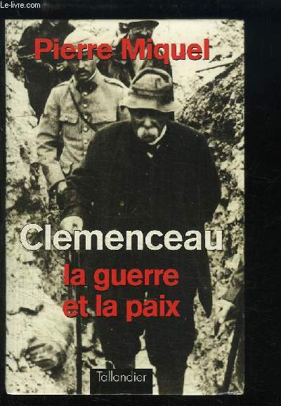 Clmenceau, la guerre et la paix.