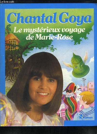 Chantal Goya. Le mystrieux voyage de Marie-Rose.