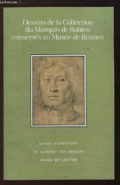Dessins de la Collection du Marquis de Robien, conservs au Muse de Rennes. XLVIIIe exposition du Cabinet des Dessins, Paris. 10 janvier - 13 mars 1972