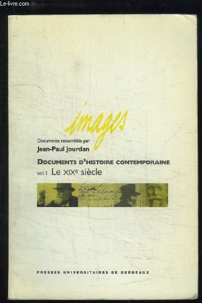 Documents d'histoire contemporaine. Volume 1 : Le XIXe sicle