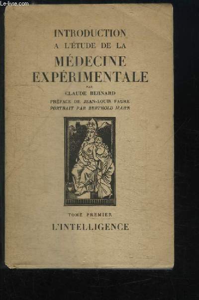 Introduction  l'tude de la Mdecine Exprimentale. TOME 1er : L'Intelligence