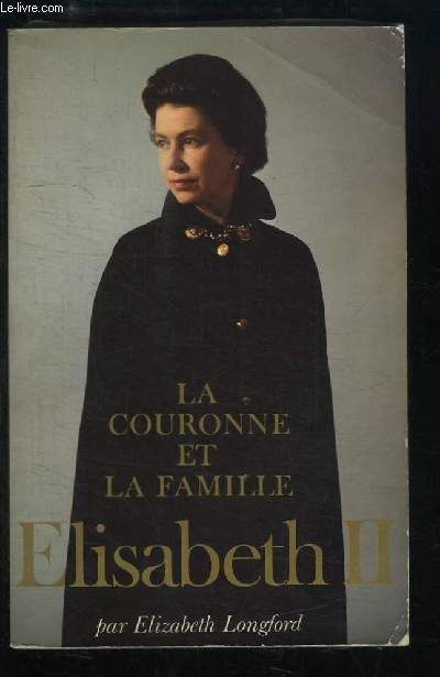 Elisabeth II. La couronne et la famille.