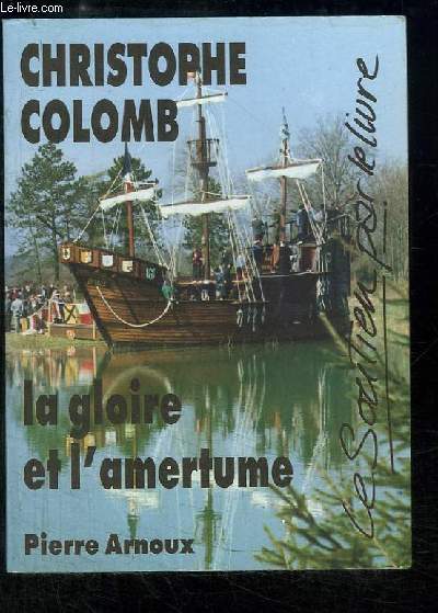 Christophe Colomb. La gloire et l'amertume.