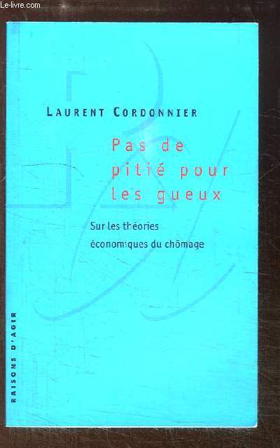 Pas de piti pour les gueux. Sur les thories conomiques du chmage.