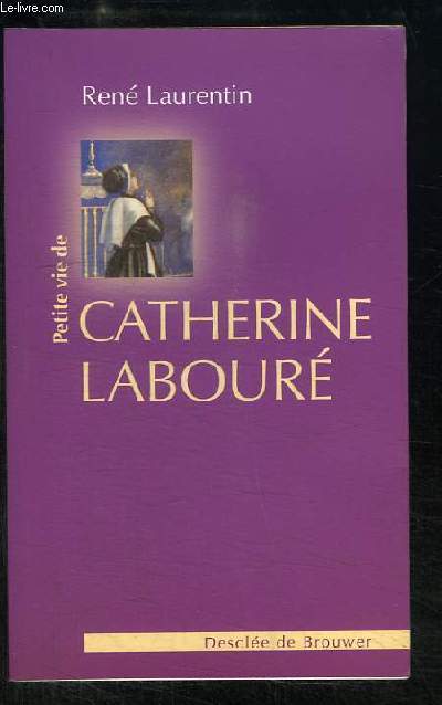 Petite vie de Catherine Labour. Voyante de la rue du Bac et servante des pauvres.