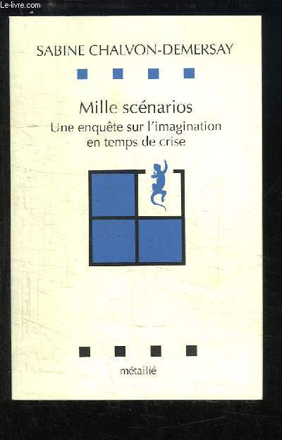 Mille scnarios. Une enqute sur l'imagination en temps de crise.